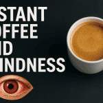 Instant Coffee and Blindness: New Shocking Health Warning